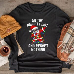 On the Naughty List and I Regret Nothing Shirt Dabbing Santa Longsleeve Tee