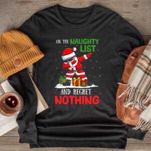 On the Naughty List and I Regret Nothing Shirt Dabbing Santa Longsleeve Tee