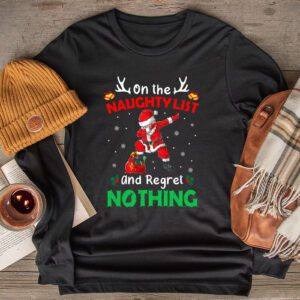 On the Naughty List and I Regret Nothing Shirt Dabbing Santa Longsleeve Tee