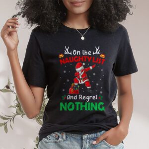 On the Naughty List and I Regret Nothing Shirt Dabbing Santa T Shirt 1 3