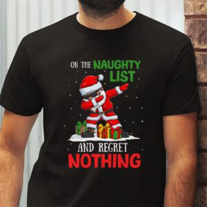 On the Naughty List and I Regret Nothing Shirt Dabbing Santa T Shirt 2 1