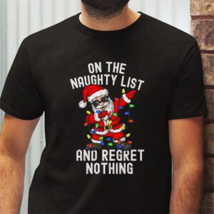 On the Naughty List and I Regret Nothing Shirt Dabbing Santa T Shirt 2