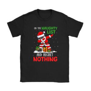 On the Naughty List and I Regret Nothing Shirt Dabbing Santa T-Shirt