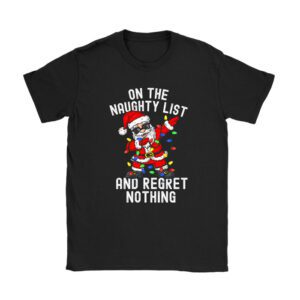 On the Naughty List and I Regret Nothing Shirt Dabbing Santa T-Shirt