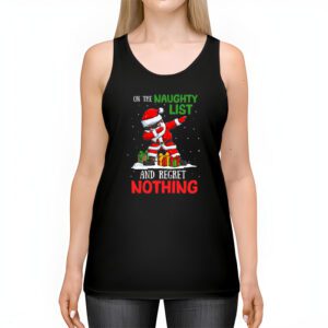 On the Naughty List and I Regret Nothing Shirt Dabbing Santa Tank Top 2 On the Naughty List and I Regret Nothing Shirt Dabbing Santa Tank Top 2 1