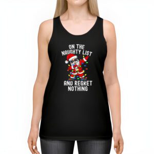 On the Naughty List and I Regret Nothing Shirt Dabbing Santa Tank Top 2