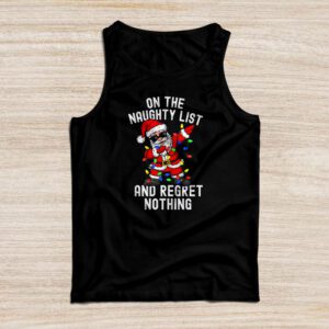 On the Naughty List and I Regret Nothing Shirt Dabbing Santa Tank Top