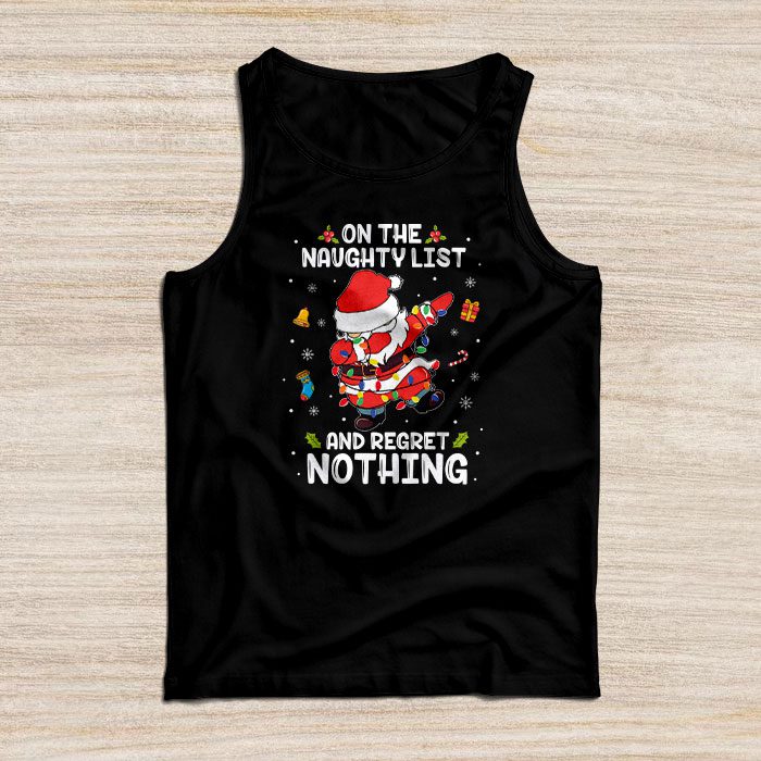 On-the-Naughty-List-and-I-Regret-Nothing-Shirt-Dabbing-Santa-Tank-Top On the Naughty List and I Regret Nothing Shirt Dabbing Santa Tank Top