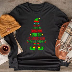 Spread christmas cheer is singing loud shirt xmas Elf pajama Longsleeve Tee