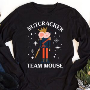 Team Mouse Nutcracker Shirt Christmas Dance Funny Soldier Longsleeve Tee 1