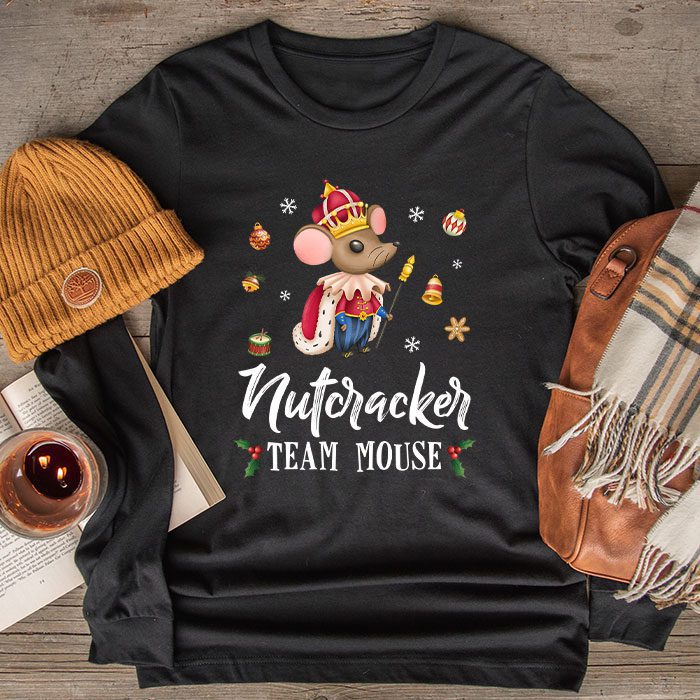 Team Mouse Nutcracker Shirt Christmas Dance Funny Soldier Longsleeve Tee