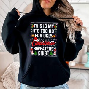 This Is My Its Too Hot For Ugly Christmas Sweaters Shirt Hoodie 1 1