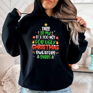 This Is My Its Too Hot For Ugly Christmas Sweaters Shirt Hoodie 1 3