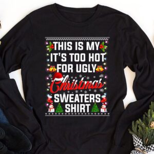 This Is My Its Too Hot For Ugly Christmas Sweaters Shirt Longsleeve Tee 1 1