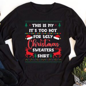 This Is My Its Too Hot For Ugly Christmas Sweaters Shirt Longsleeve Tee 1