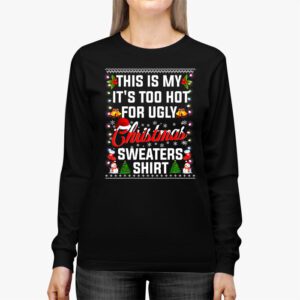 This Is My Its Too Hot For Ugly Christmas Sweaters Shirt Longsleeve Tee 2 1