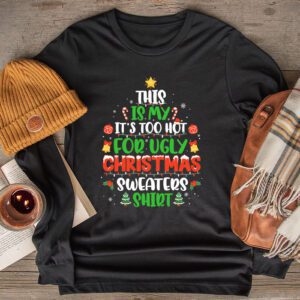 This Is My It’s Too Hot For Ugly Christmas Sweaters Shirt Longsleeve Tee