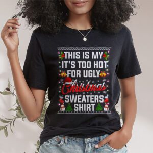 This Is My Its Too Hot For Ugly Christmas Sweaters Shirt T Shirt 1 1