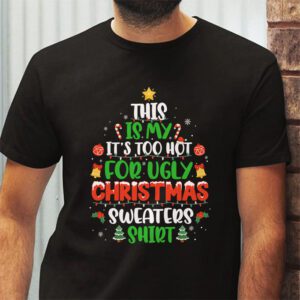 This Is My Its Too Hot For Ugly Christmas Sweaters Shirt T Shirt 2 3