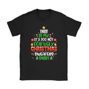 This Is My It's Too Hot For Ugly Christmas Sweaters Shirt T-Shirt