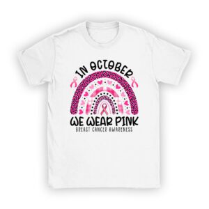 We Wear Pink Rainbow Breast Cancer Awareness Girls Womens T-Shirt
