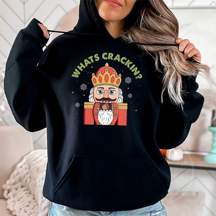 Whats-Crackin-Funny-Christmas-Nutcracker-Gift-Hoodie-1 Whats Crackin Funny Christmas Nutcracker Gift Hoodie 1 3