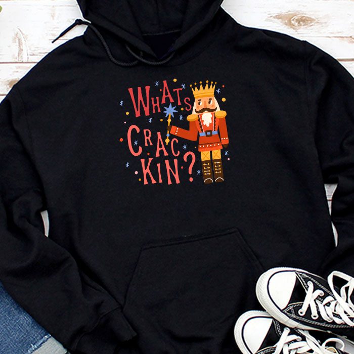 Whats Crackin Funny Christmas Nutcracker Gift Hoodie