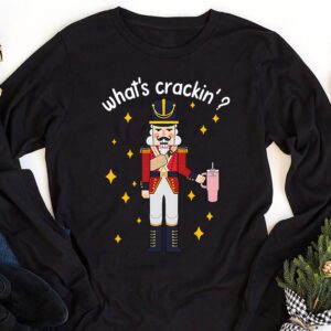Whats Crackin Funny Christmas Nutcracker Gift Longsleeve Tee 1 3