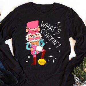 Whats Crackin Funny Christmas Nutcracker Gift Longsleeve Tee 1