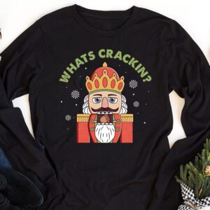 Whats Crackin Funny Christmas Nutcracker Gift Longsleeve Tee 1 4