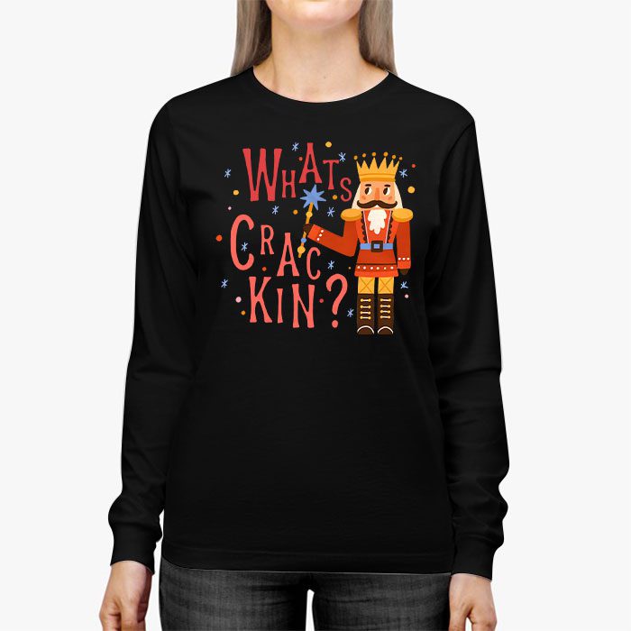 Whats-Crackin-Funny-Christmas-Nutcracker-Gift-Longsleeve-Tee-2 Whats Crackin Funny Christmas Nutcracker Gift Longsleeve Tee 2 2