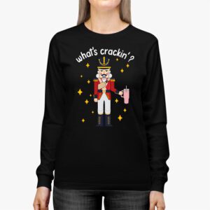 Whats Crackin Funny Christmas Nutcracker Gift Longsleeve Tee 2 3