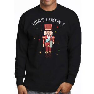 Whats Crackin Funny Christmas Nutcracker Gift Longsleeve Tee 3 Whats Crackin Funny Christmas Nutcracker Gift Longsleeve Tee 3 1