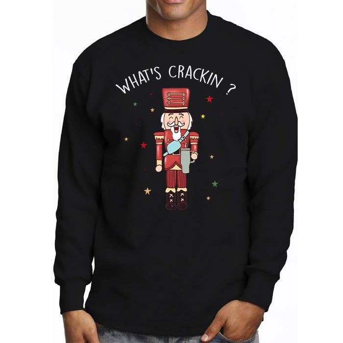 Whats-Crackin-Funny-Christmas-Nutcracker-Gift-Longsleeve-Tee-3 Whats Crackin Funny Christmas Nutcracker Gift Longsleeve Tee 3 1