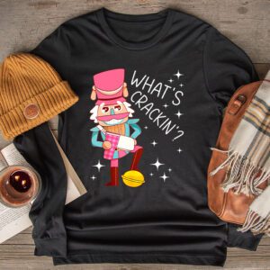 Whats Crackin Funny Christmas Nutcracker Gift Longsleeve Tee