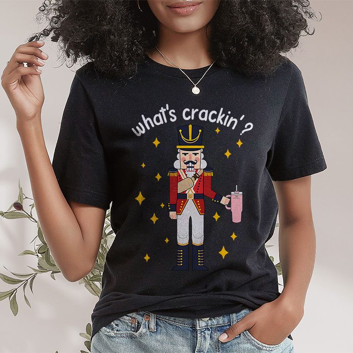Whats-Crackin-Funny-Christmas-Nutcracker-Gift-T-Shirt-1 Whats Crackin Funny Christmas Nutcracker Gift T Shirt 1 3