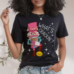 Whats Crackin Funny Christmas Nutcracker Gift T Shirt 1