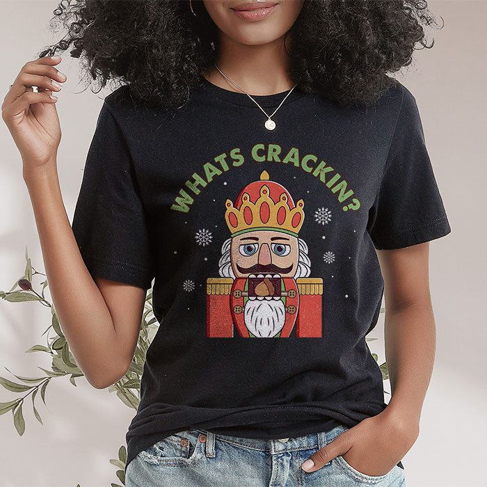 Whats-Crackin-Funny-Christmas-Nutcracker-Gift-T-Shirt-1 Whats Crackin Funny Christmas Nutcracker Gift T Shirt 1 4