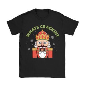 Whats Crackin Funny Christmas Nutcracker Gift T-Shirt
