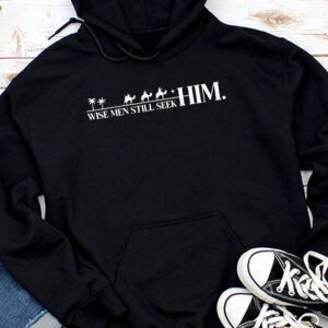 Wise Men Still Seek Him Christian Christmas Jesus Design Hoodie