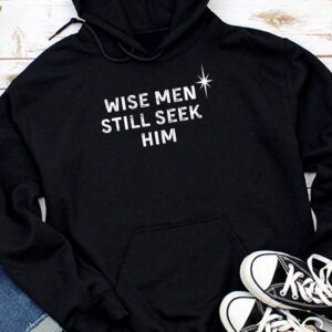 Wise Men Still Seek Him Christian Christmas Jesus Design Hoodie