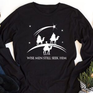 Wise Men Still Seek Him Christian Christmas Jesus Design Longsleeve Tee 1 2