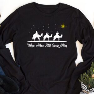 Wise Men Still Seek Him Christian Christmas Jesus Design Longsleeve Tee 1 3