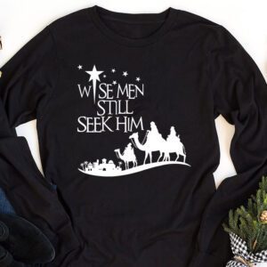 Wise Men Still Seek Him Christian Christmas Jesus Design Longsleeve Tee 1