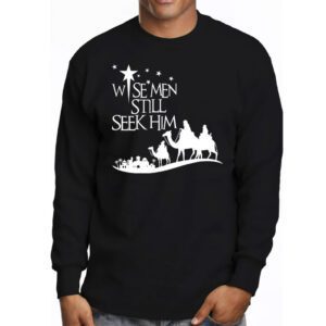 Wise Men Still Seek Him Christian Christmas Jesus Design Longsleeve Tee 3