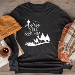 Wise Men Still Seek Him Christian Christmas Jesus Design Longsleeve Tee