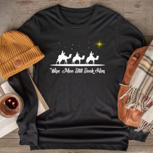 Wise Men Still Seek Him Christian Christmas Jesus Design Longsleeve Tee