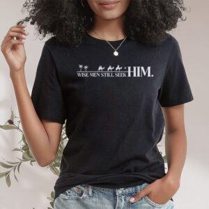 Wise Men Still Seek Him Christian Christmas Jesus Design T Shirt 1 1