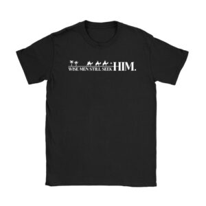 Wise Men Still Seek Him Christian Christmas Jesus Design T-Shirt
