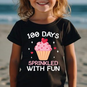 100 Days Sprinkled With Fun Cupcake 100th Day Of School Girl T-Shirt 2 100 Days Sprinkled With Fun Cupcake 100th Day Of School Girl T Shirt 2 3
